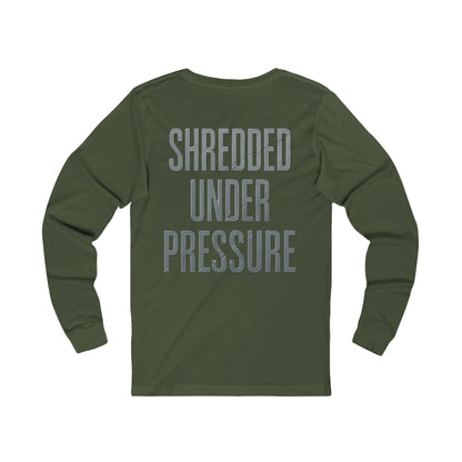 Moisture Tek Long Sleeve Tee Shredded Under Pressure